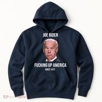 Joe Biden F*cking Up America Since 1972 Hoodie thumb 0
