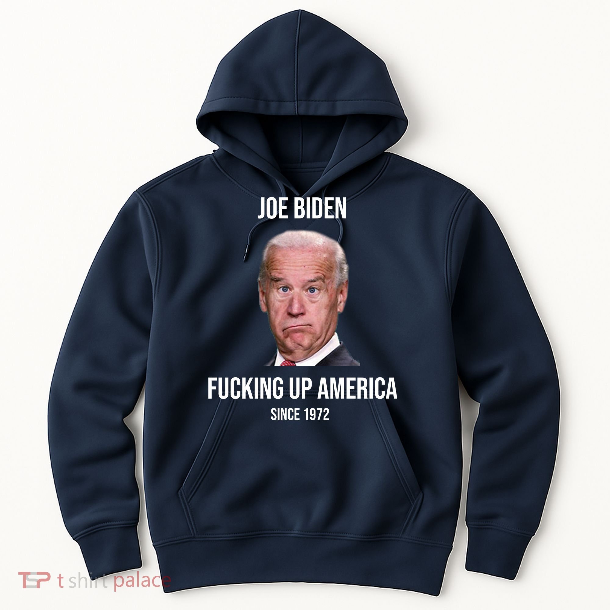Joe Biden F*cking Up America Since 1972 Hoodie