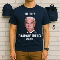 Joe Biden F*cking Up America Since 1972 T-Shirt thumb 6