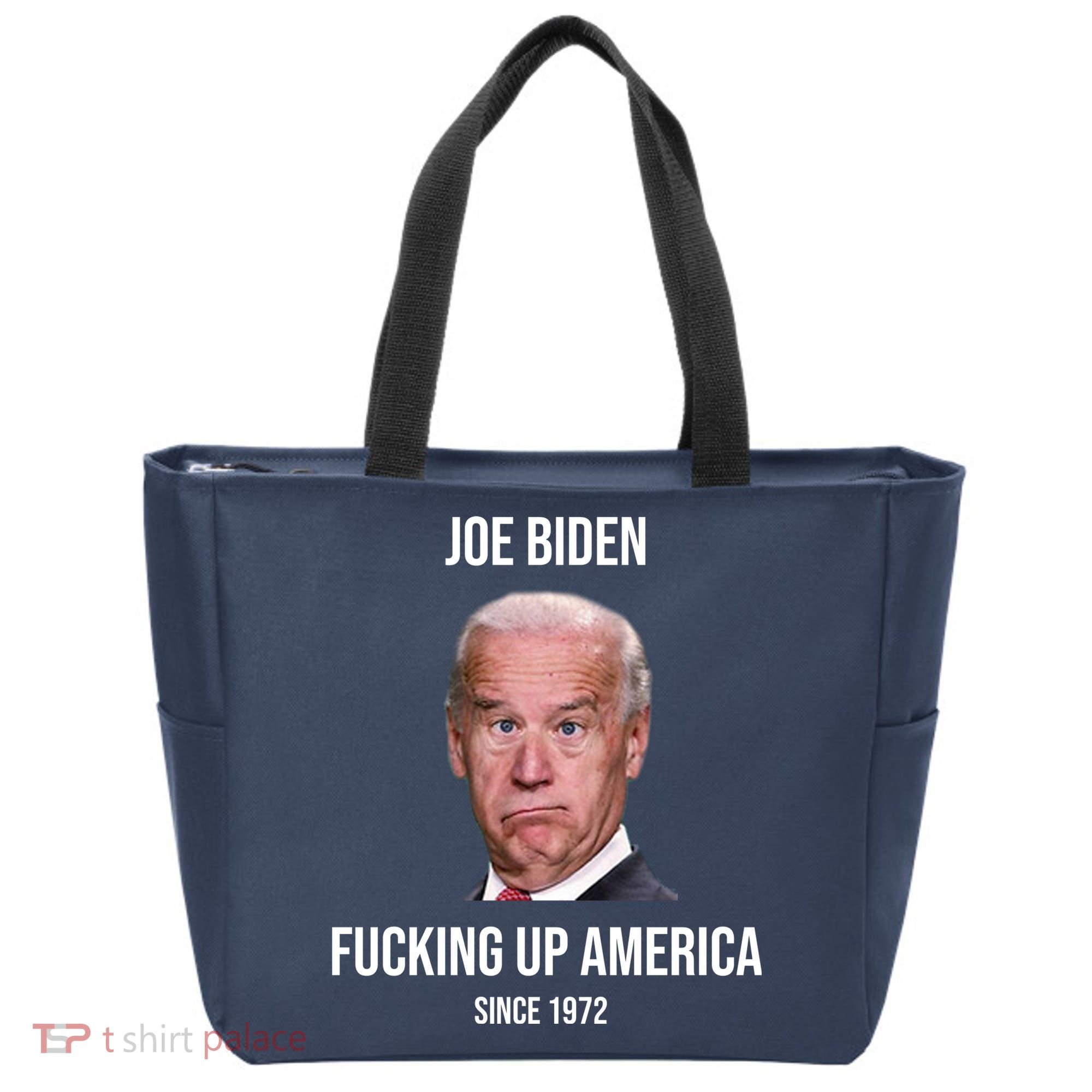 Joe Biden F*cking Up America Since 1972 Tote Bag