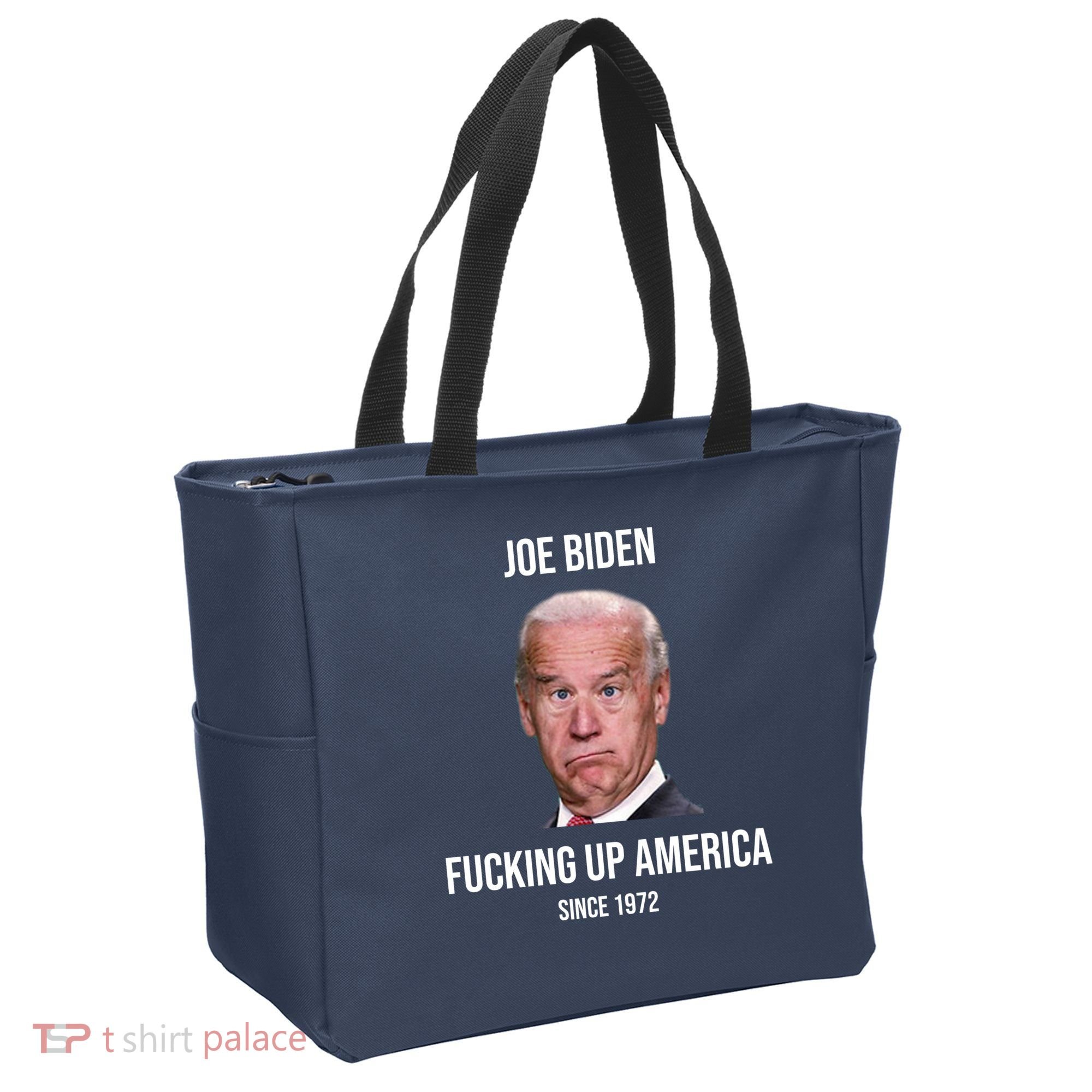 Joe Biden F*cking Up America Since 1972 Tote Bag