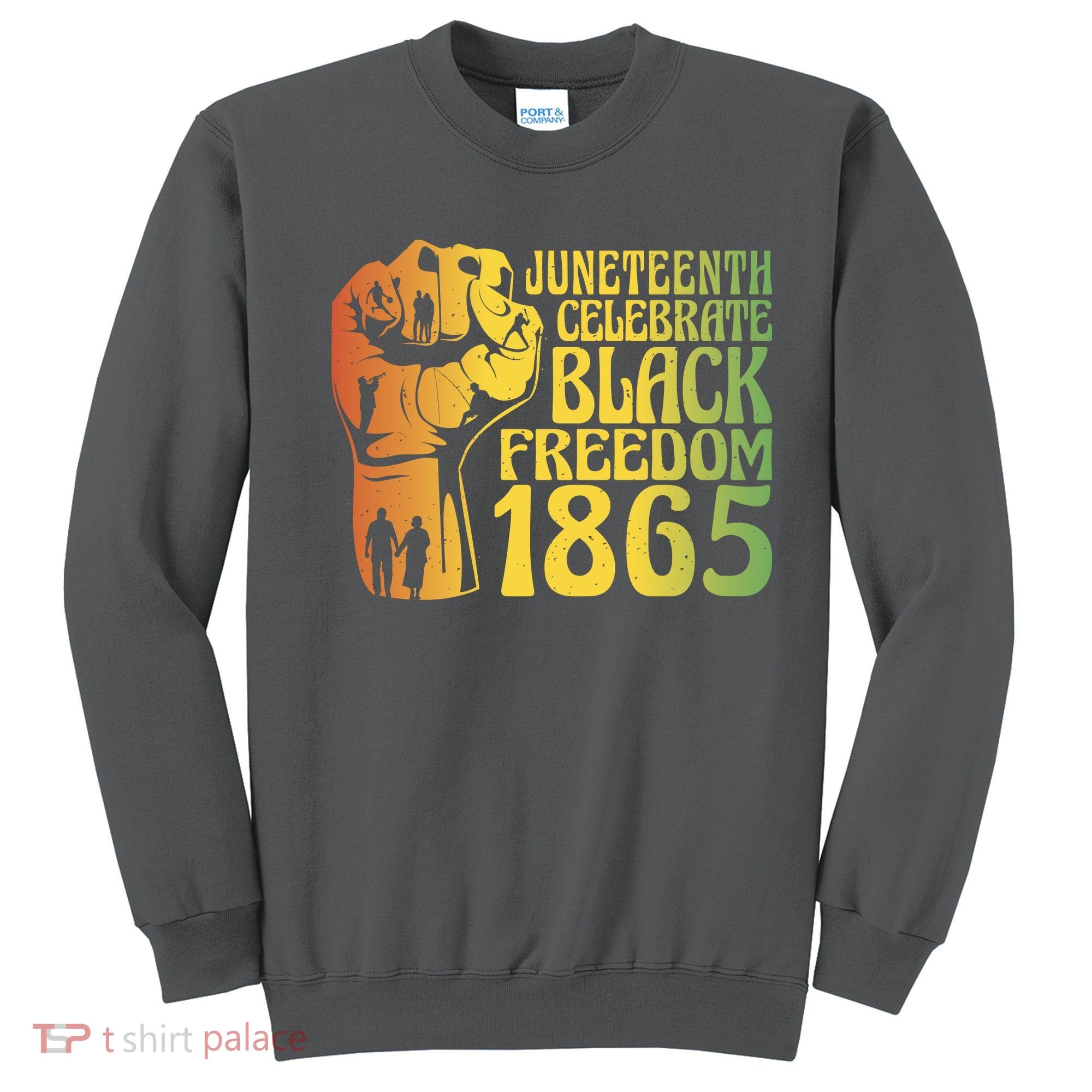Juneteenth Black Freedom Day 1865 Sweatshirt