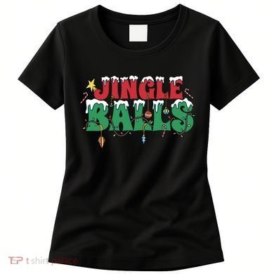 Jingle Balls Funny Christmas Holiday Women's T-Shirt