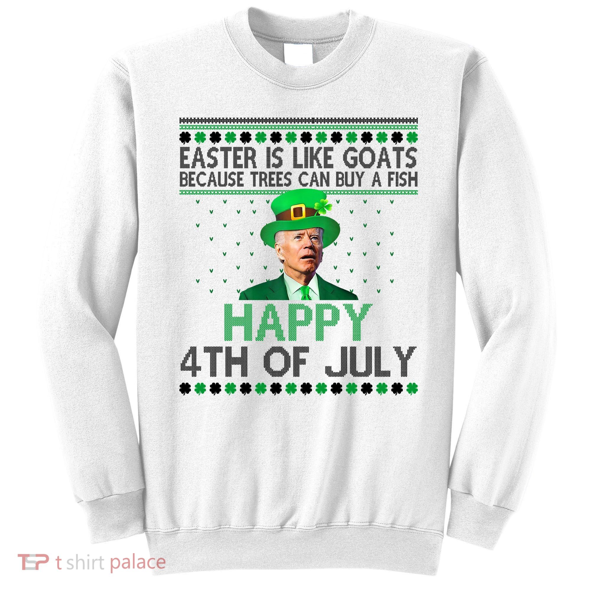 Joe Biden Happy 4th Of July Confused St Patricks Day Funny Sweatshirt