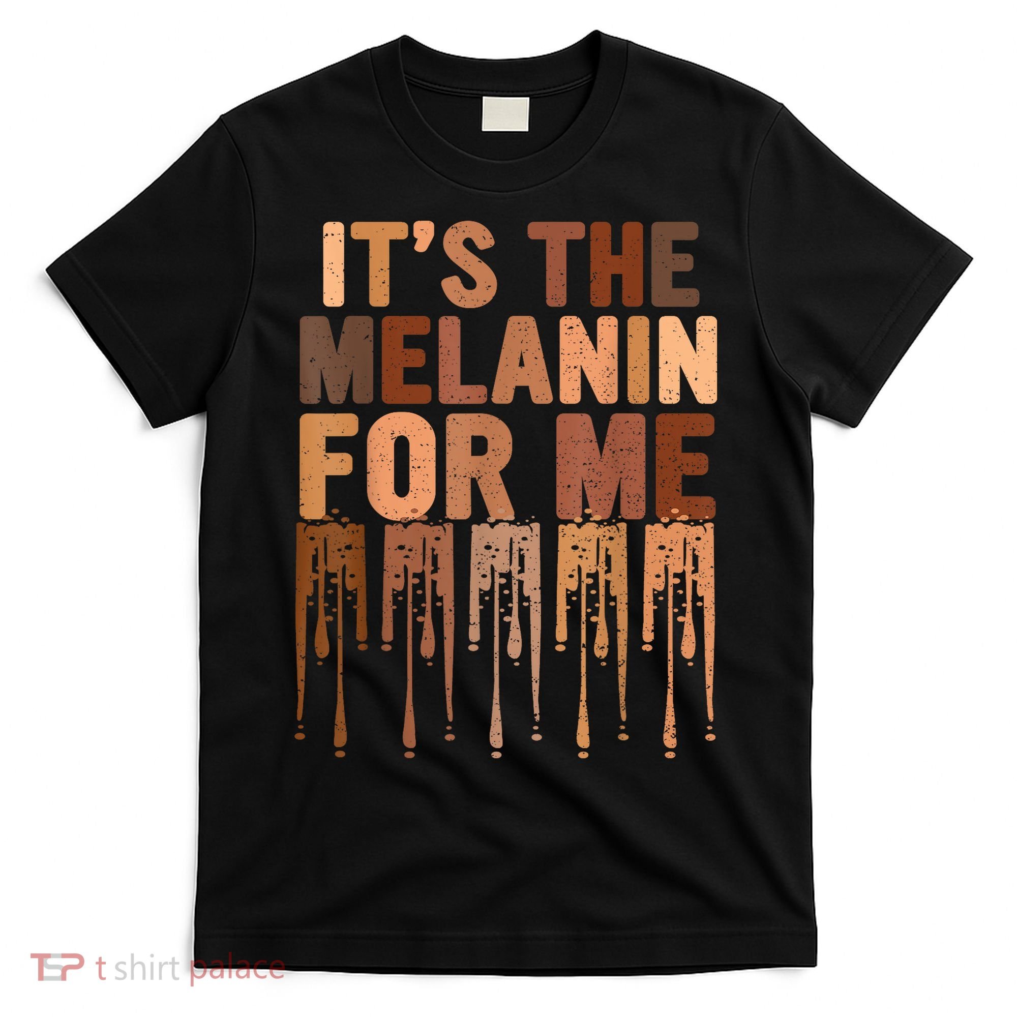 Juneteenth Black History Its The Melanin For Me Melanated Girl T-Shirt