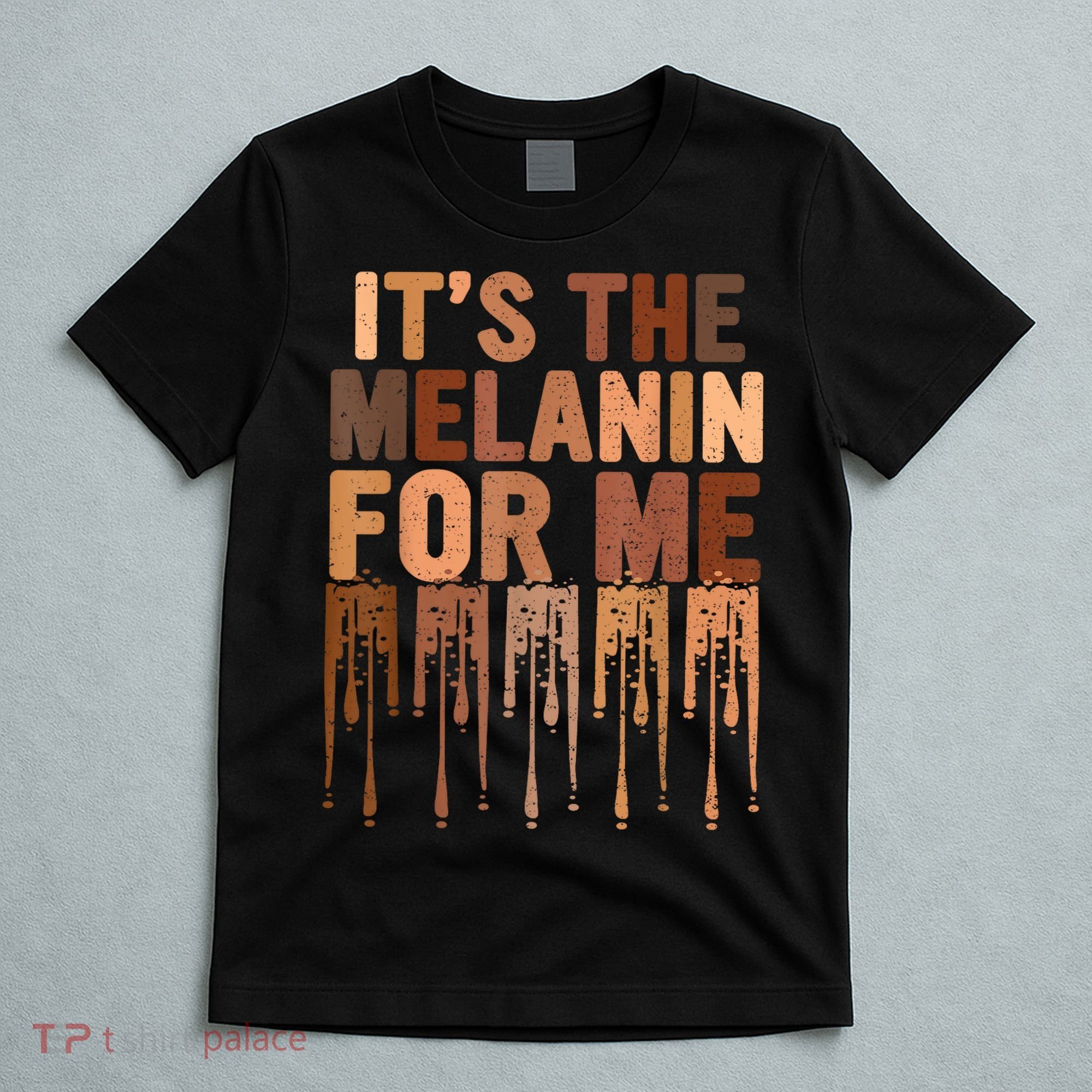 Juneteenth Black History Its The Melanin For Me Melanated Girl T-Shirt