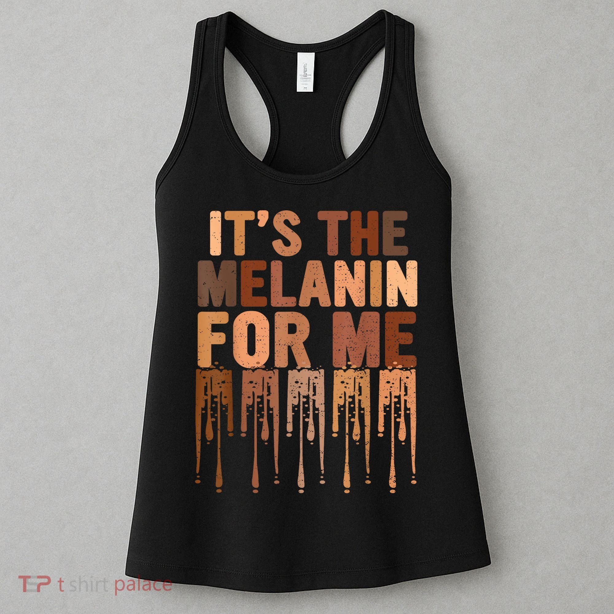 Juneteenth Black History Its The Melanin For Me Melanated Girl Women's Tank Top