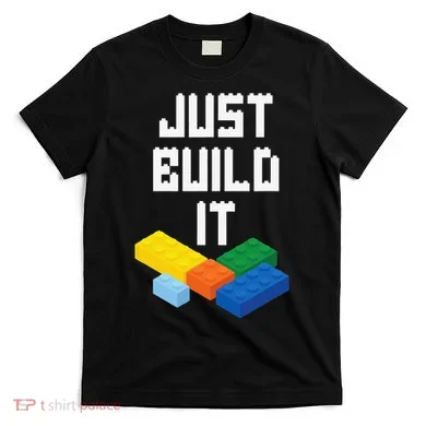 Just Build It Master Builder Building Blocks Toy Bricklayer T-Shirt