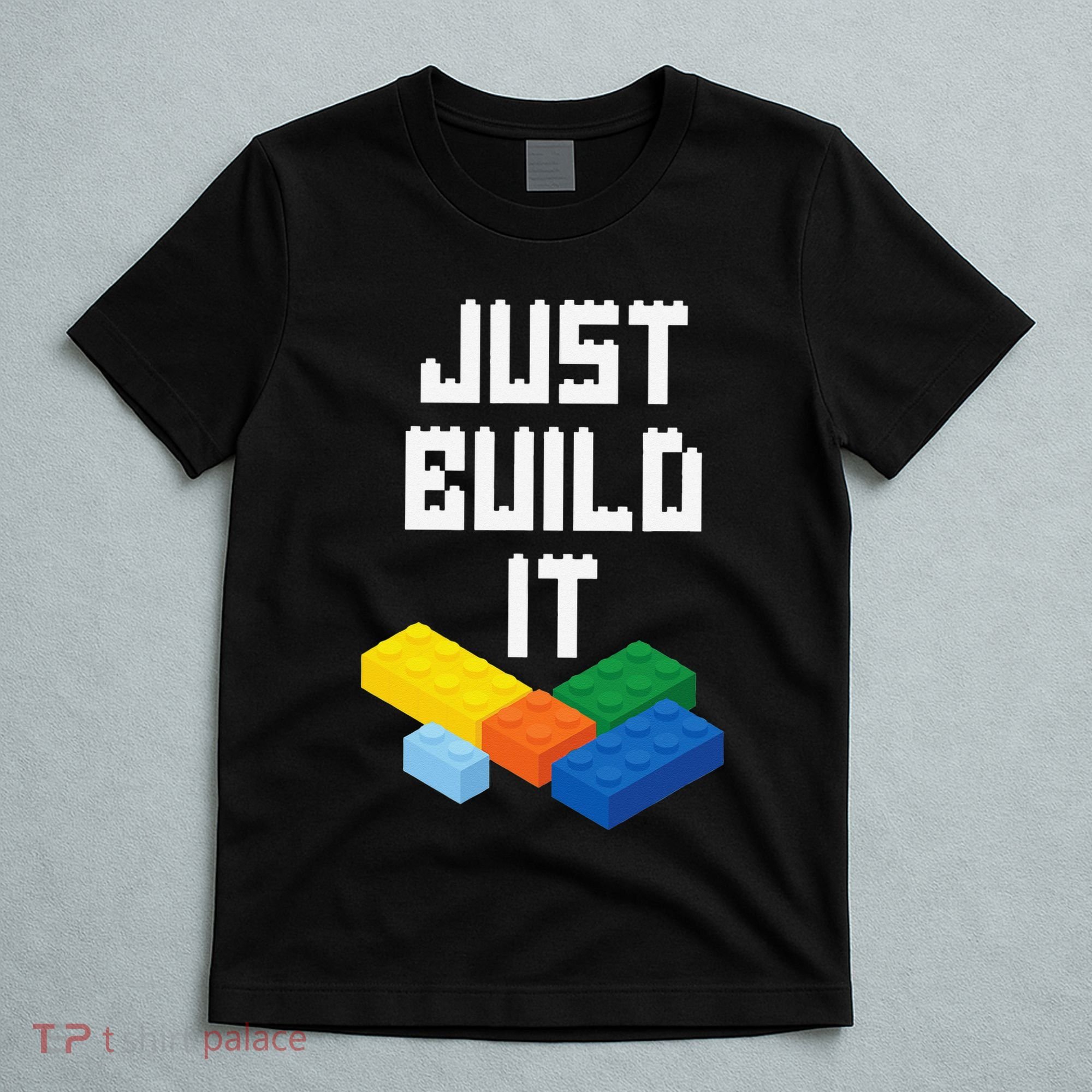 Just Build It Master Builder Building Blocks Toy Bricklayer T-Shirt