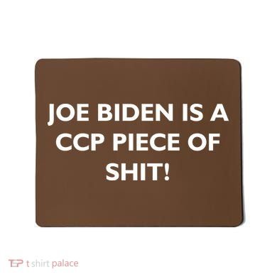Joe Biden is a CCP Piece of Mousepad