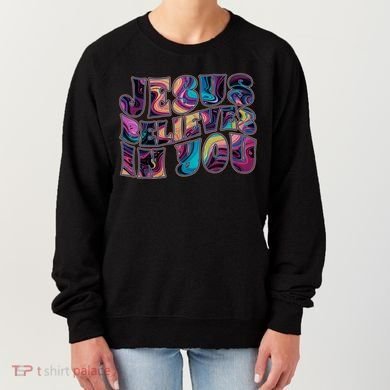 Jesus Believes In You Women's Sweatshirt