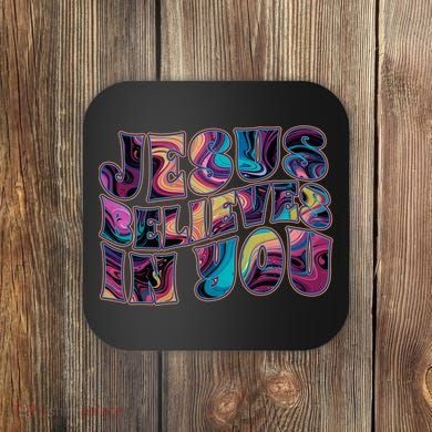Jesus Believes In You Coaster