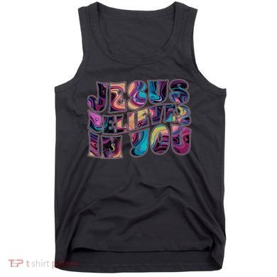 Jesus Believes In You Tank Top