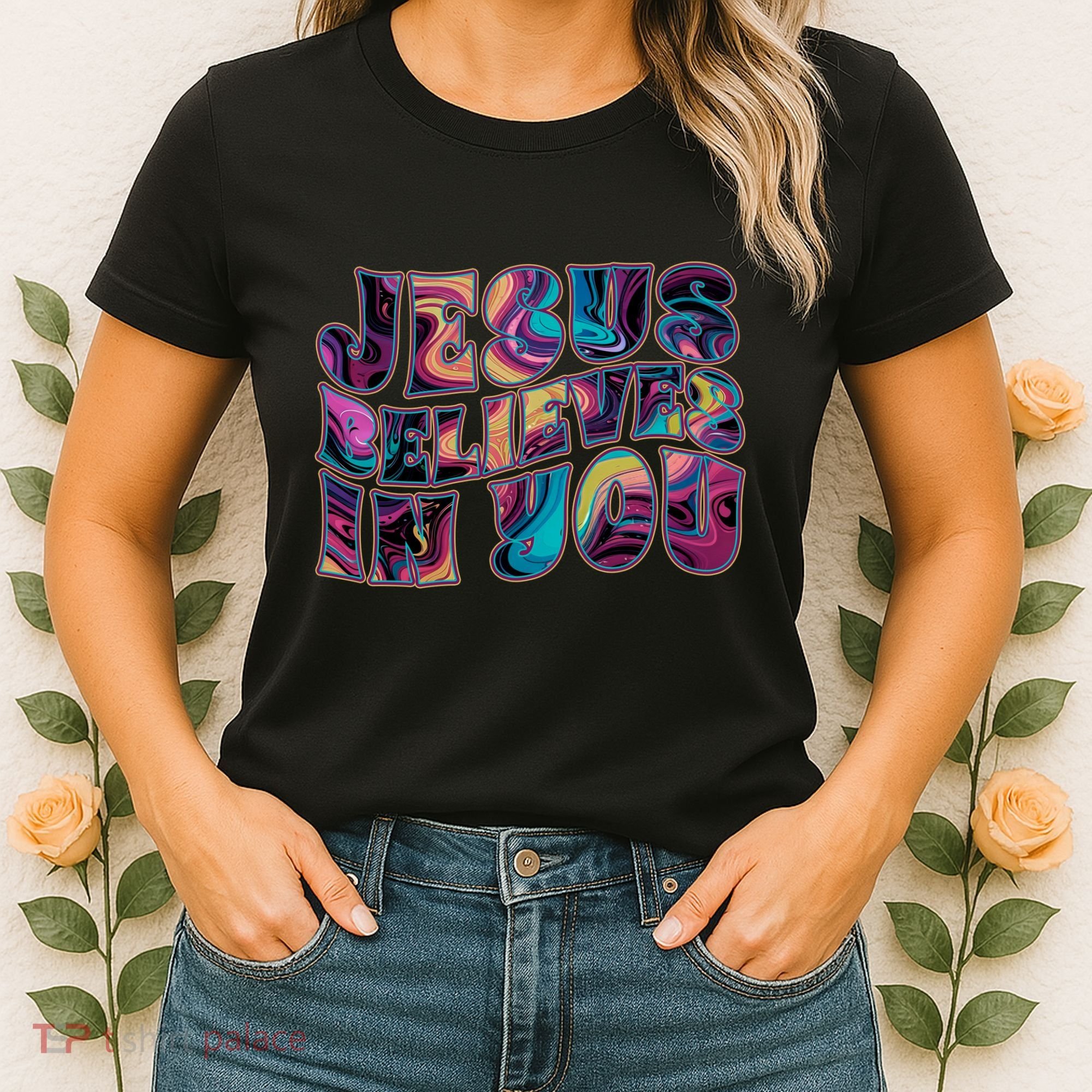 Jesus Believes In You Women's T-Shirt