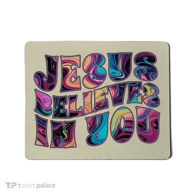 Jesus Believes In You Mousepad