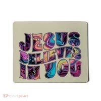Jesus Believes In You Mousepad thumb 0