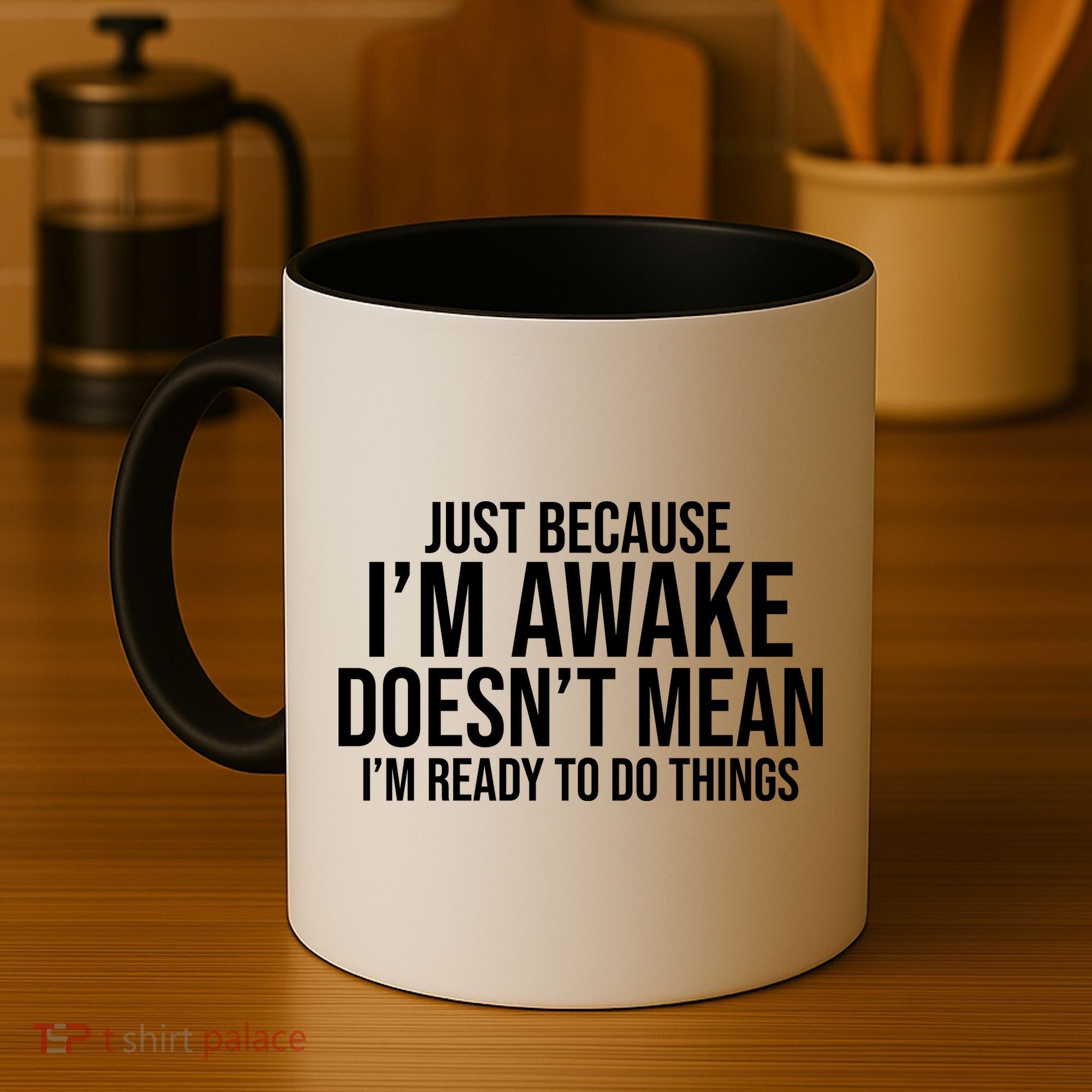 Just Because I'm Awake Doesn't Mean I'm Ready To Do Things Funny Coffee Mug