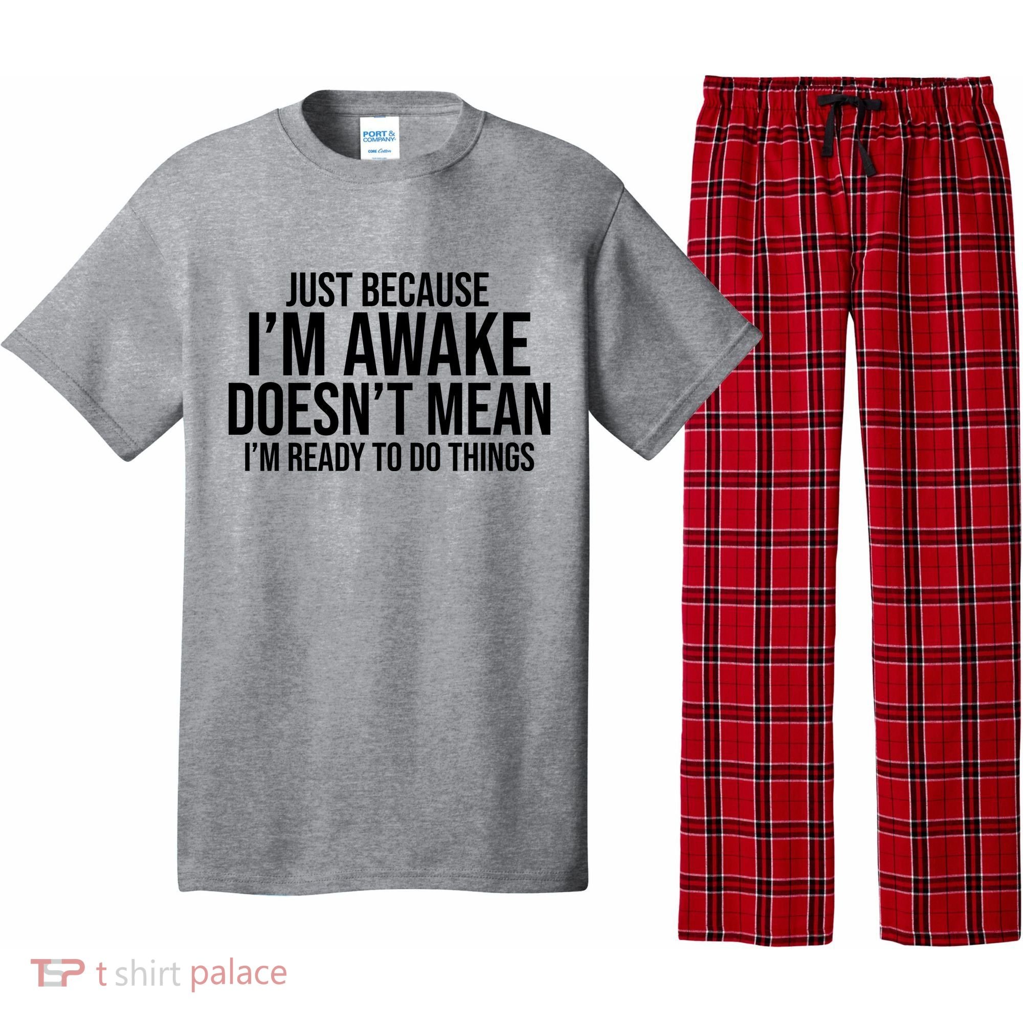 Just Because I'm Awake Doesn't Mean I'm Ready To Do Things Funny Pajama Set