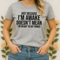 Just Because I'm Awake Doesn't Mean I'm Ready To Do Things Funny Women's T-Shirt thumb 2