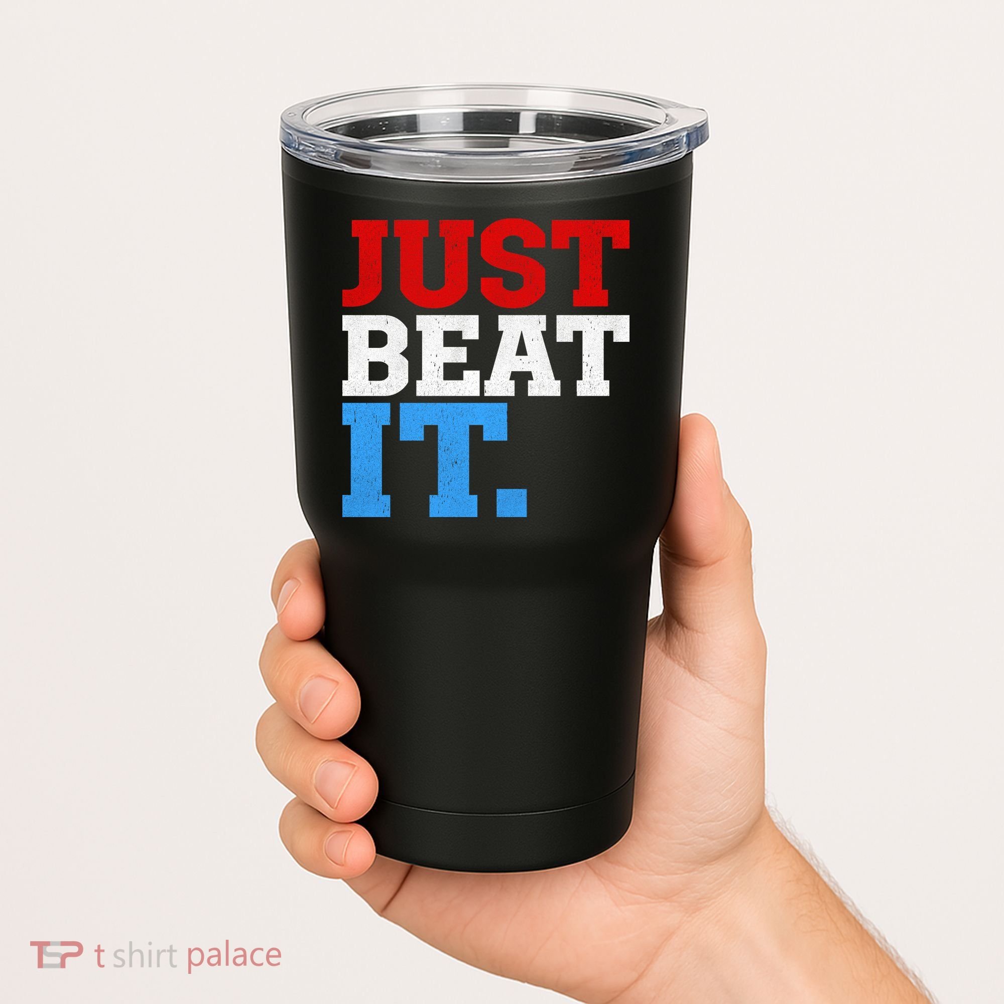 Just Beat It Tumbler