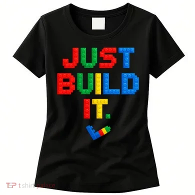 Just Build It Master Builder Building Block Women's T-Shirt