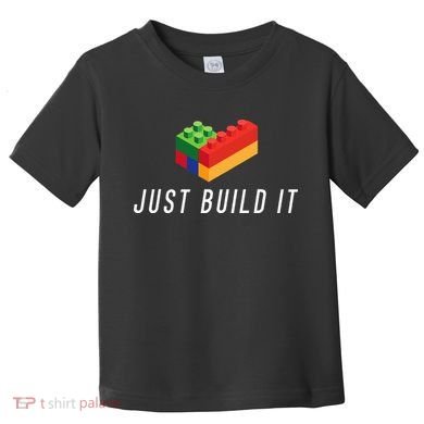 Just Build It Building Toy Blocks Bricks Toddler T-Shirt