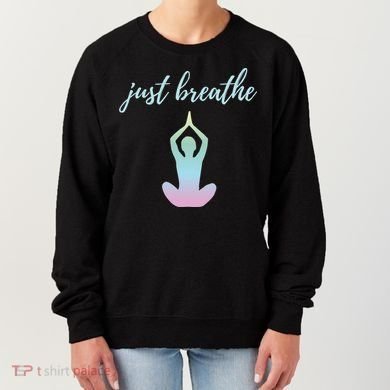Just Breathe Inspirational Gift Women's Sweatshirt