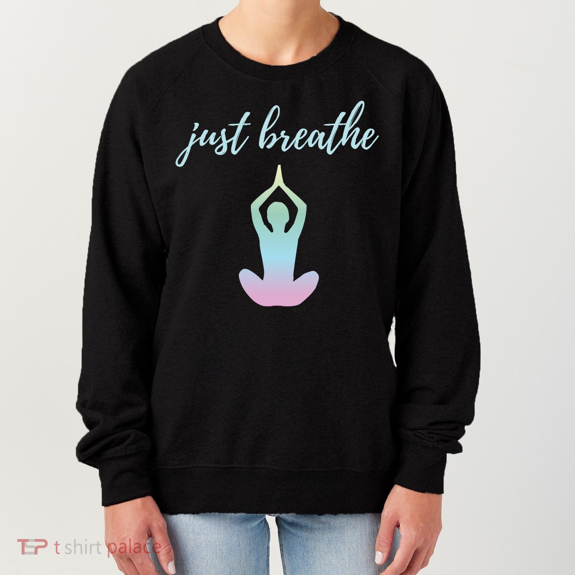 Just Breathe Inspirational Gift Women's Sweatshirt