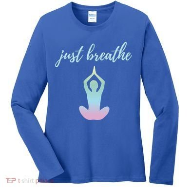 Just Breathe Inspirational Gift Women's Long Sleeve Shirt
