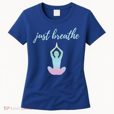 Just Breathe Inspirational Gift Women's T-Shirt
