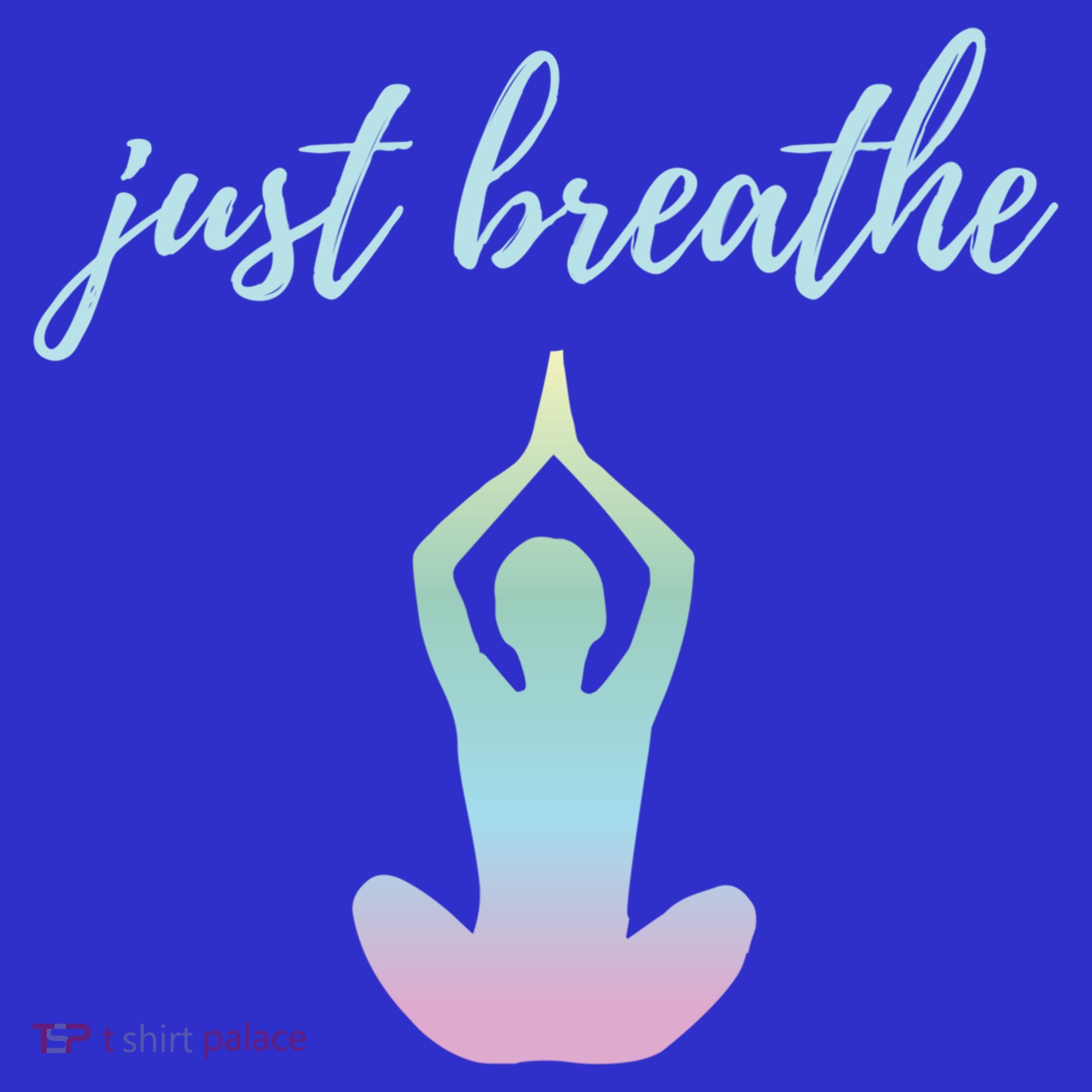 Just Breathe Inspirational Gift Women's T-Shirt