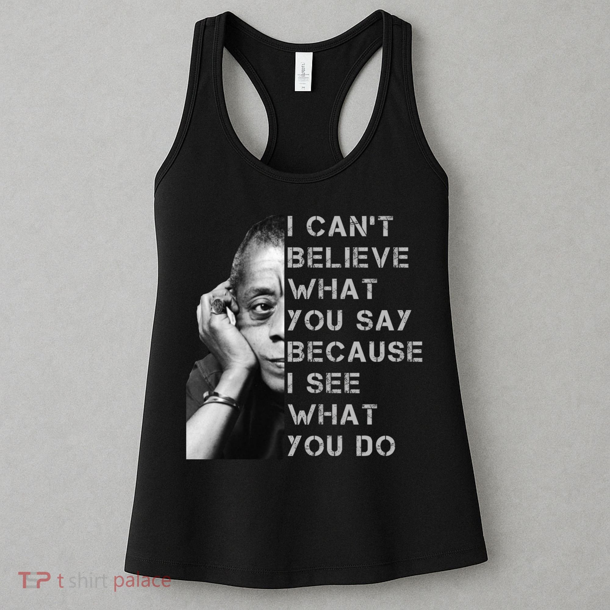 James Baldwin I Can’t Believe What You Say Black History Month Women's Tank Top