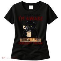 Just Because Im Awake Funny Coffee Cat Lover Women Women's T-Shirt thumb 0