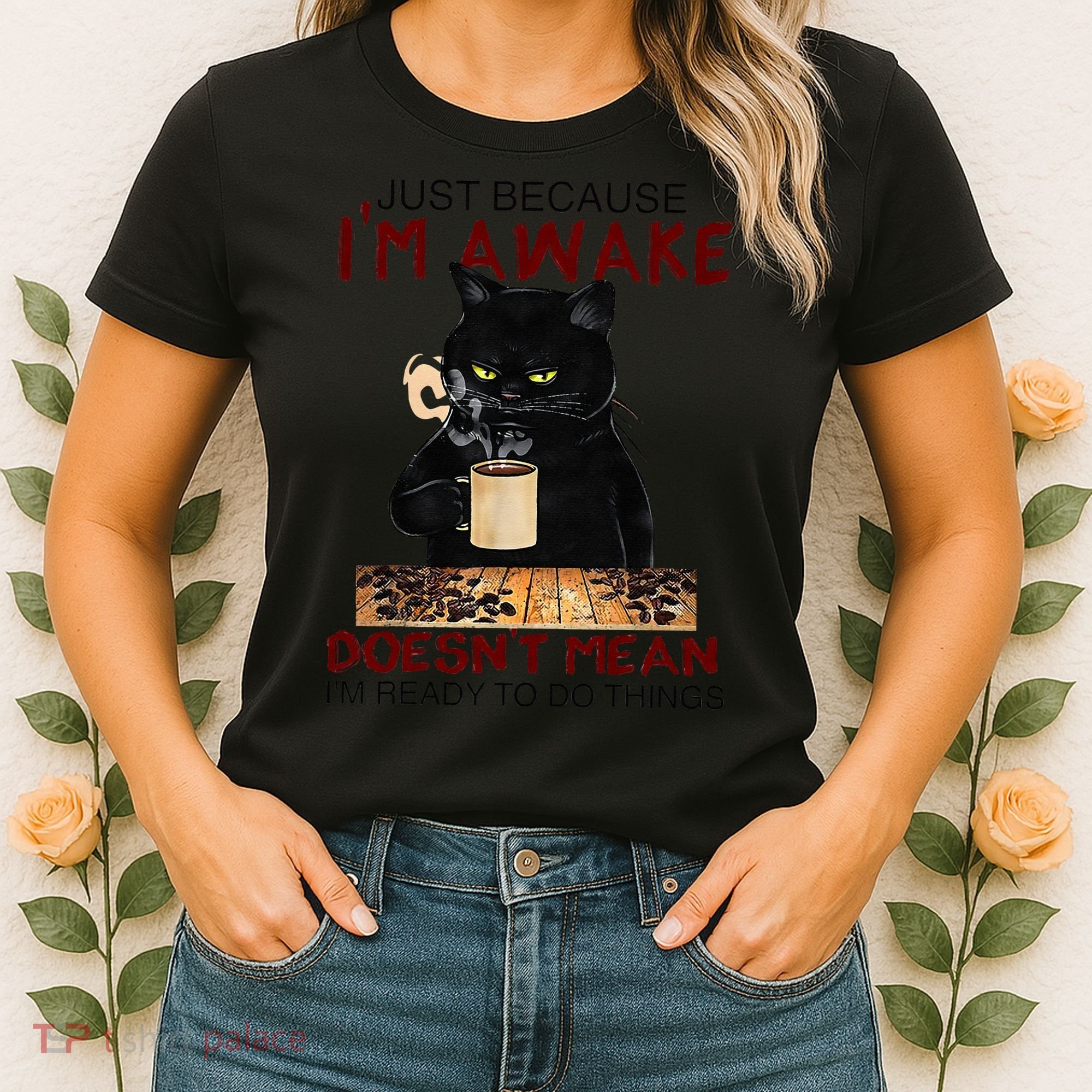 Just Because Im Awake Funny Coffee Cat Lover Women Women's T-Shirt