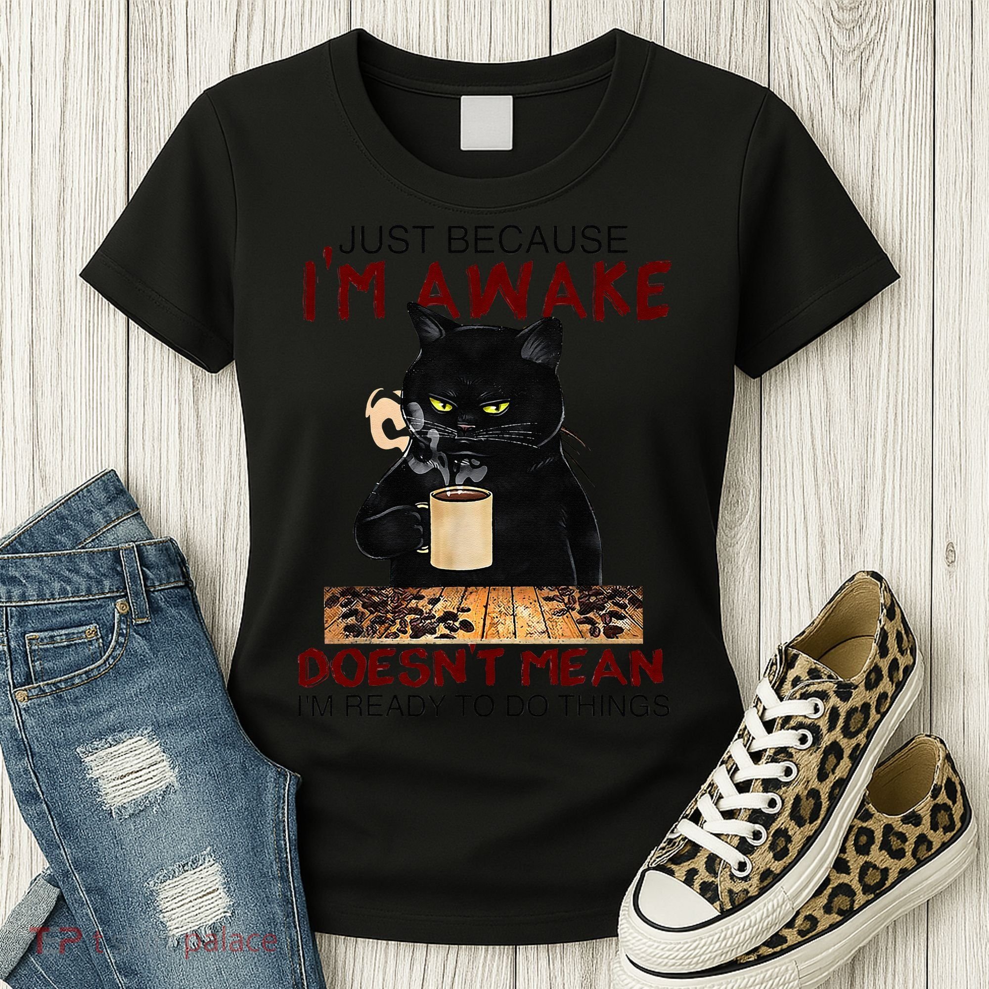 Just Because Im Awake Funny Coffee Cat Lover Women Women's T-Shirt