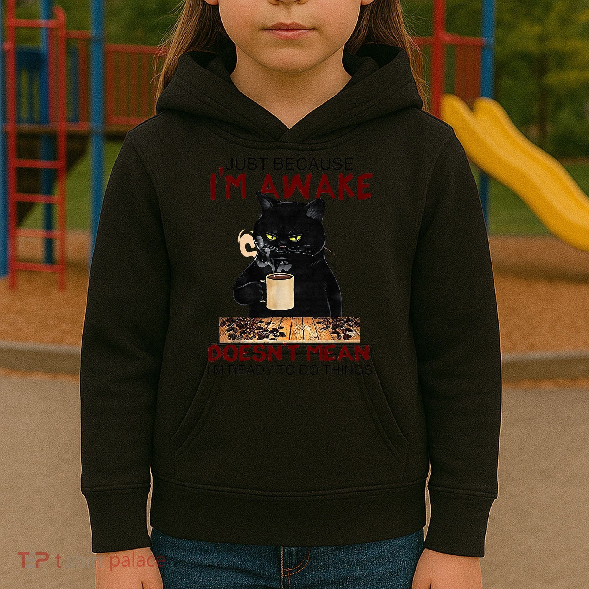 Just Because Im Awake Funny Coffee Cat Lover Women Kids Hoodie