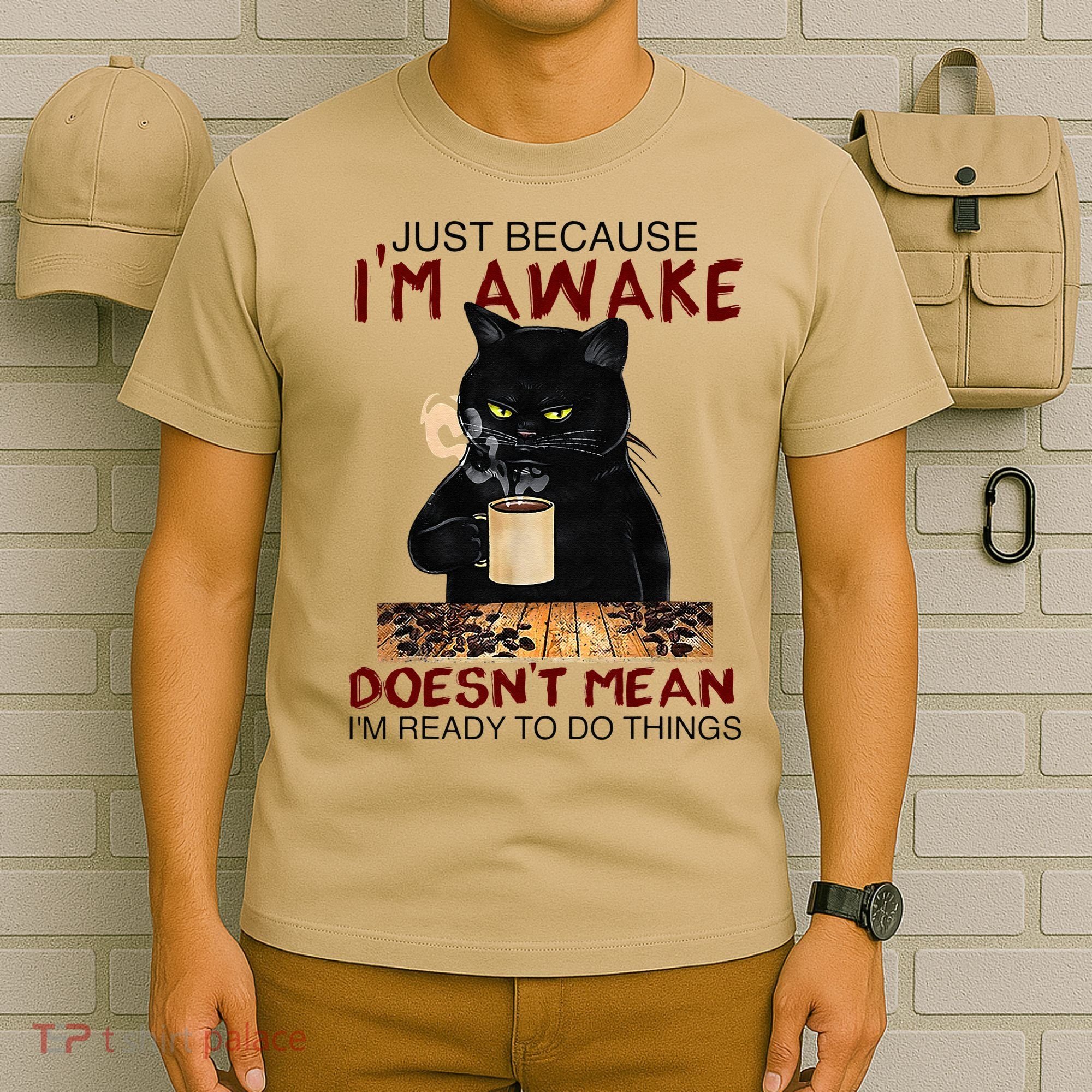 Just Because Im Awake Funny Coffee Cat Lover Women T-Shirt