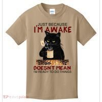 Just Because Im Awake Funny Coffee Cat Lover Women Kids T-Shirt thumb 0