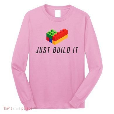 Just Build It Blocks Bricks Building Blocks Toy Long Sleeve Shirt