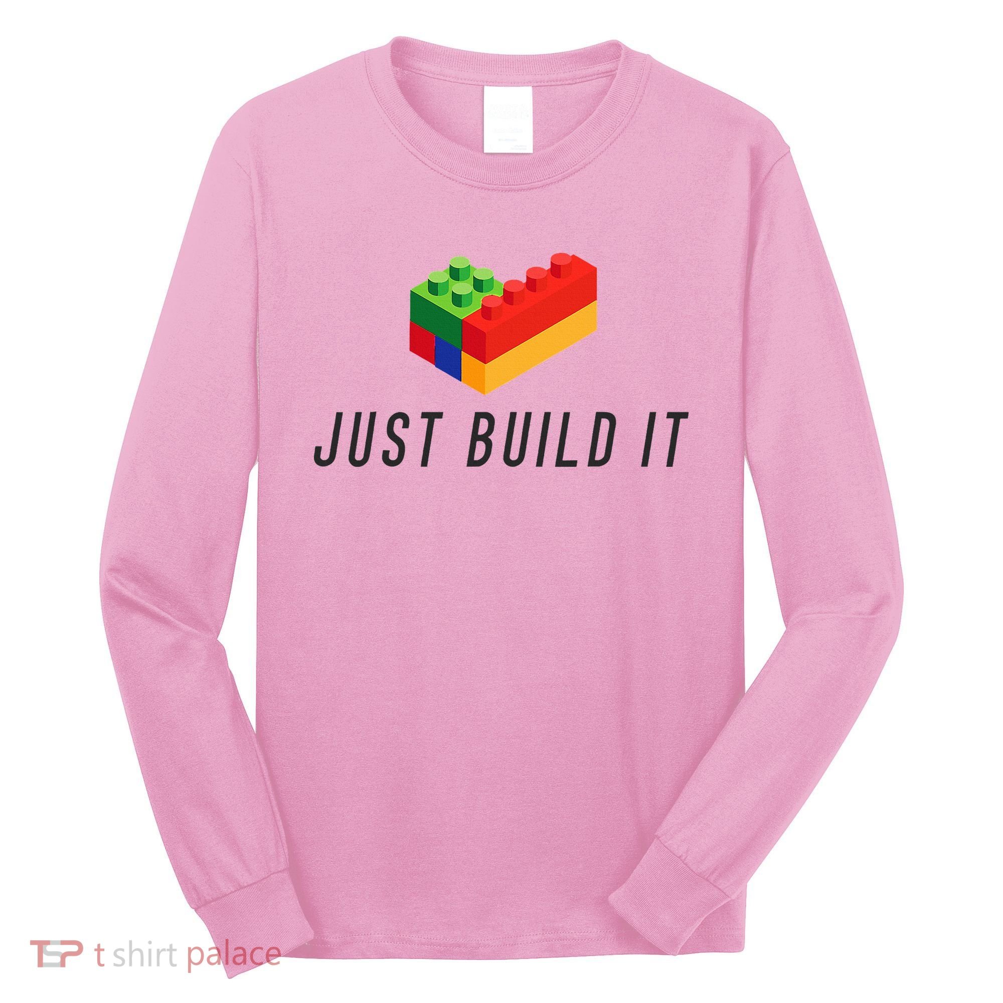 Just Build It Blocks Bricks Building Blocks Toy Long Sleeve Shirt