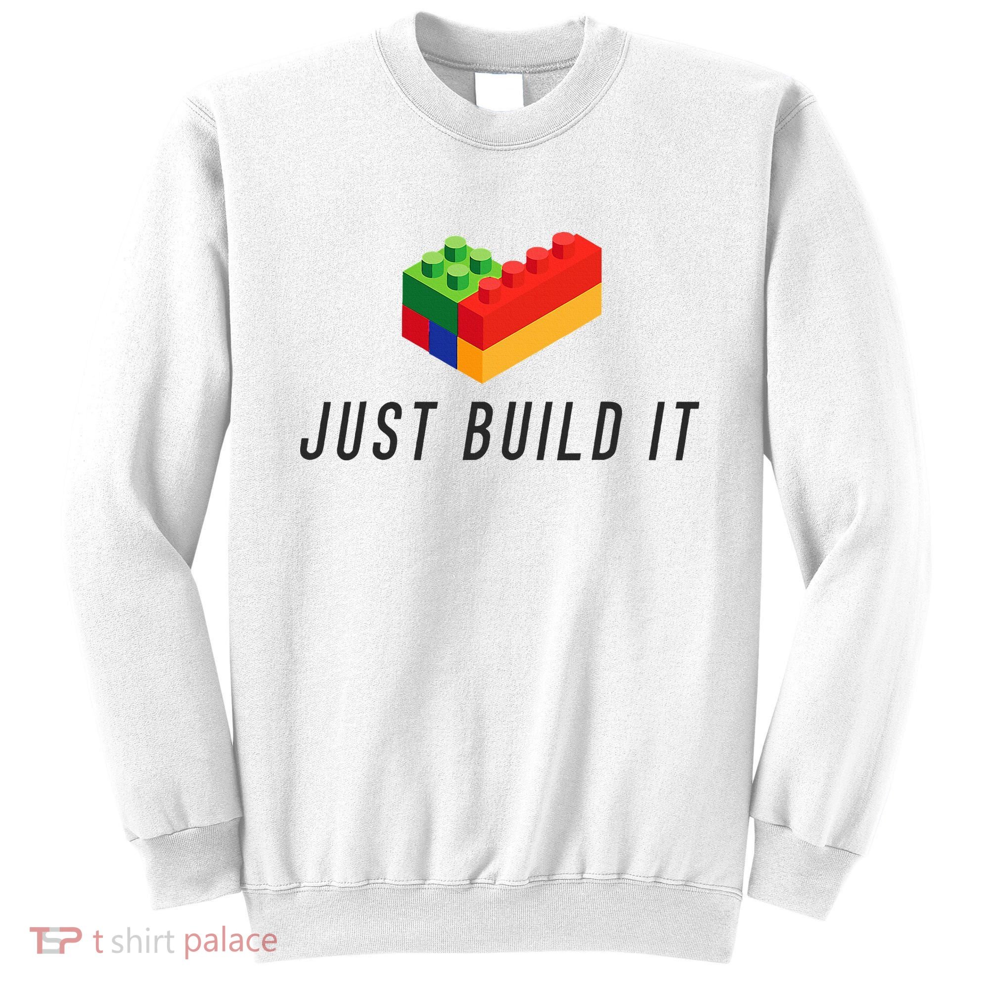 Just Build It Blocks Bricks Building Blocks Toy Sweatshirt