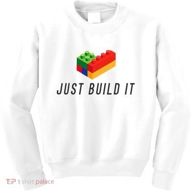 Just Build It Blocks Bricks Building Blocks Toy Kids Sweatshirt
