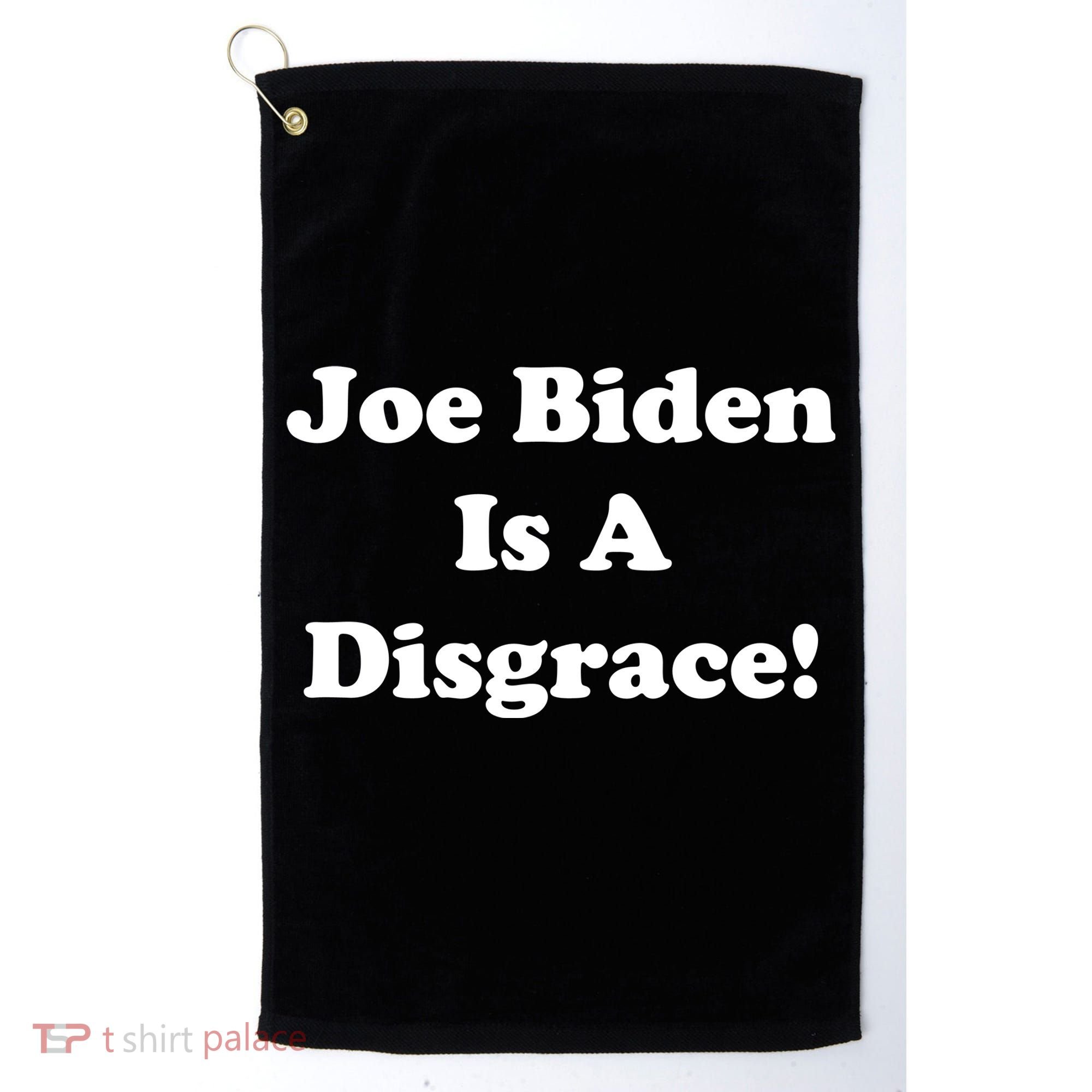 Joe Biden Is A Disgrace Golf Towel