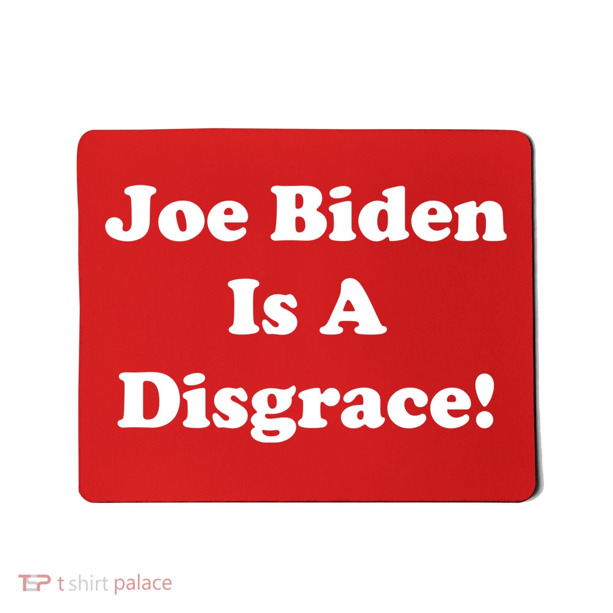 Joe Biden Is A Disgrace Mousepad