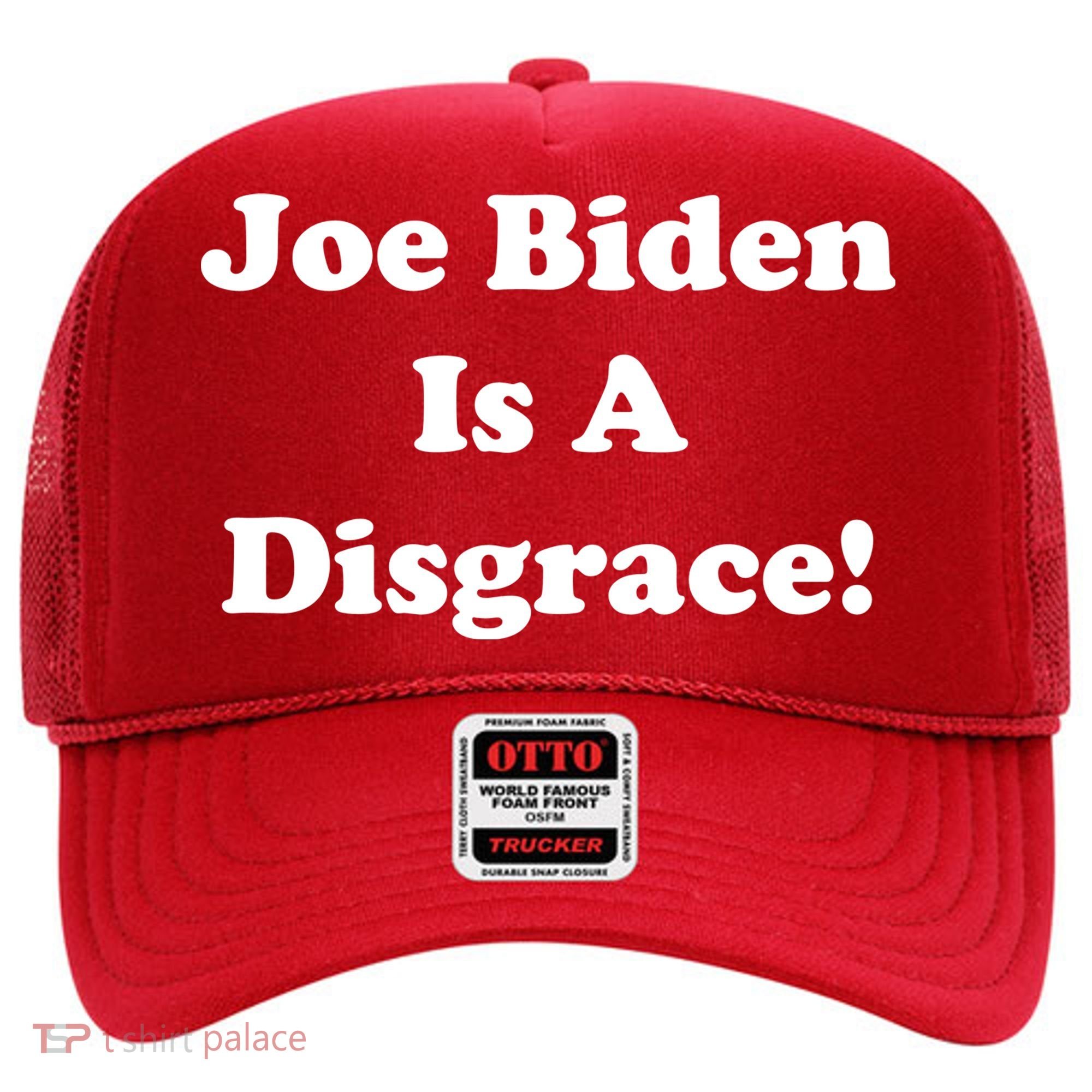Joe Biden Is A Disgrace Hat