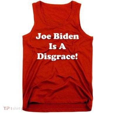 Joe Biden Is A Disgrace Tank Top