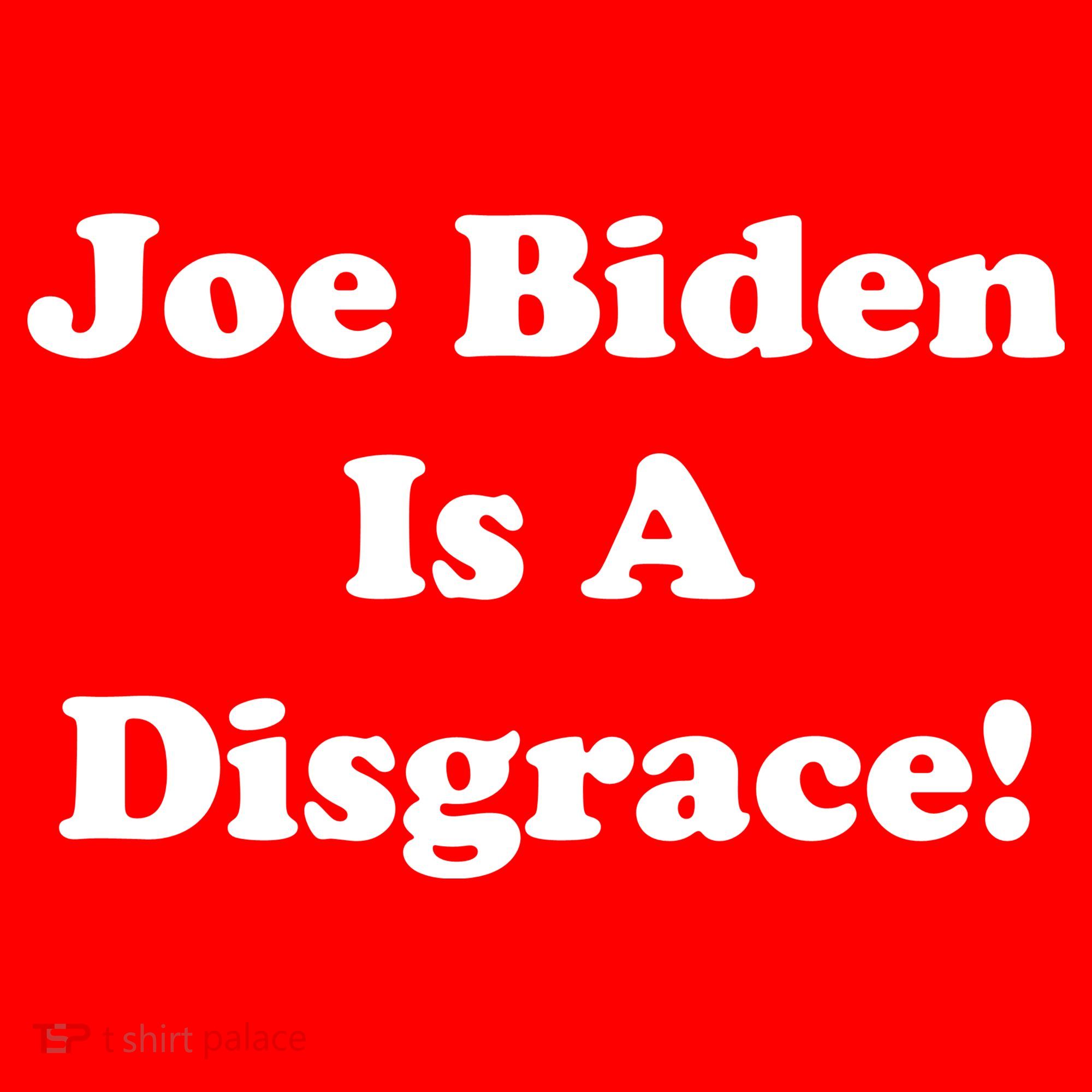 Joe Biden Is A Disgrace Women's T-Shirt
