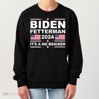 Joe Biden John Fetterman 2024 It's A No Brainer Funny Women's Sweatshirt thumb 0