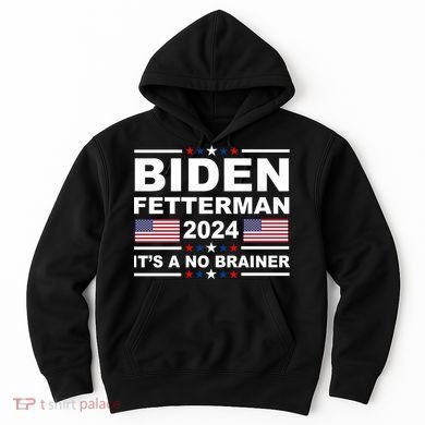 Joe Biden John Fetterman 2024 It's A No Brainer Funny Hoodie