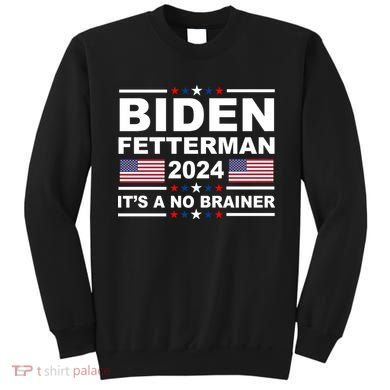 Joe Biden John Fetterman 2024 It's A No Brainer Funny Sweatshirt